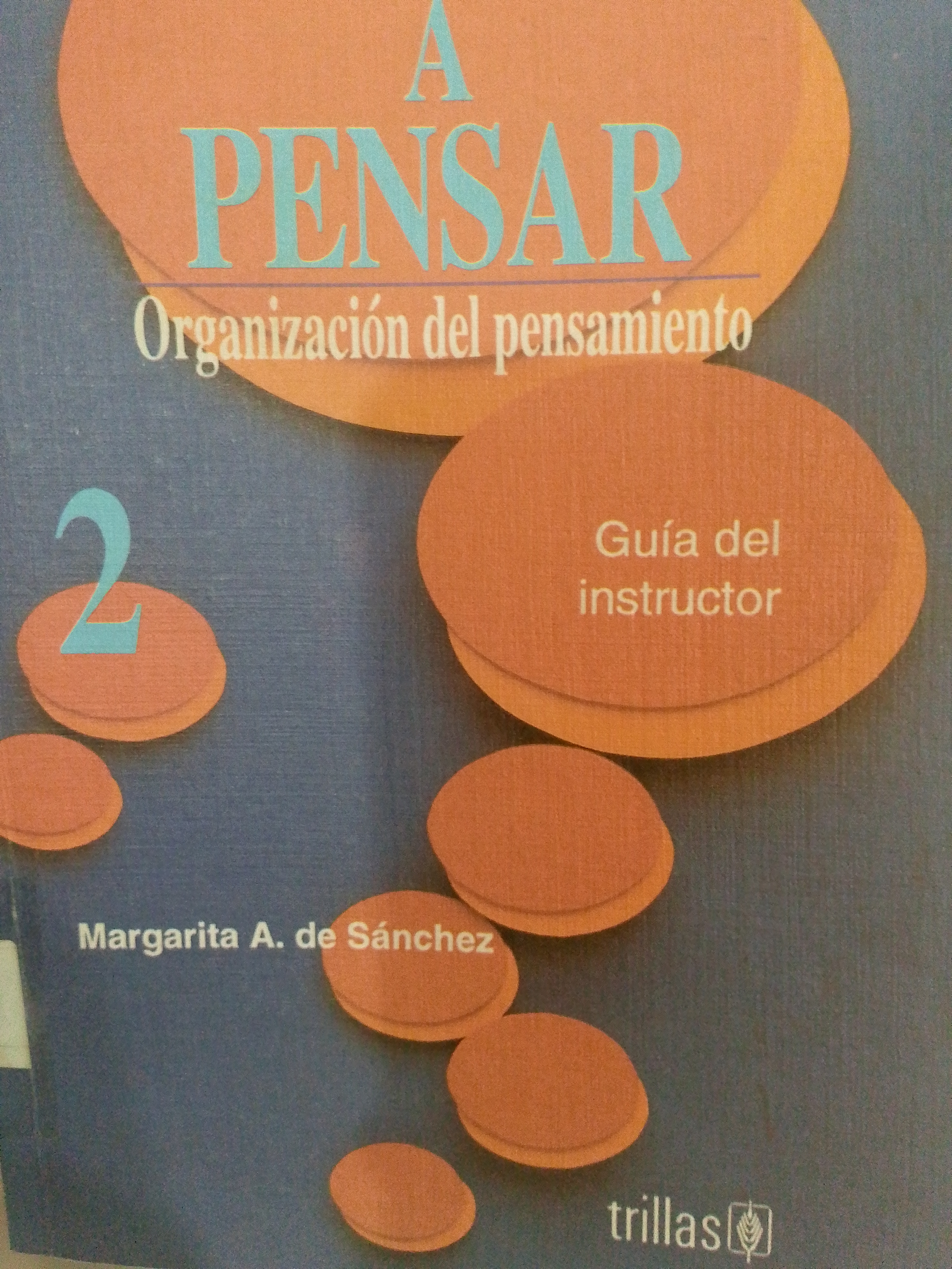 Portada de Aprende a Pensar. Organización del pensamiento 2 guías del instructor.