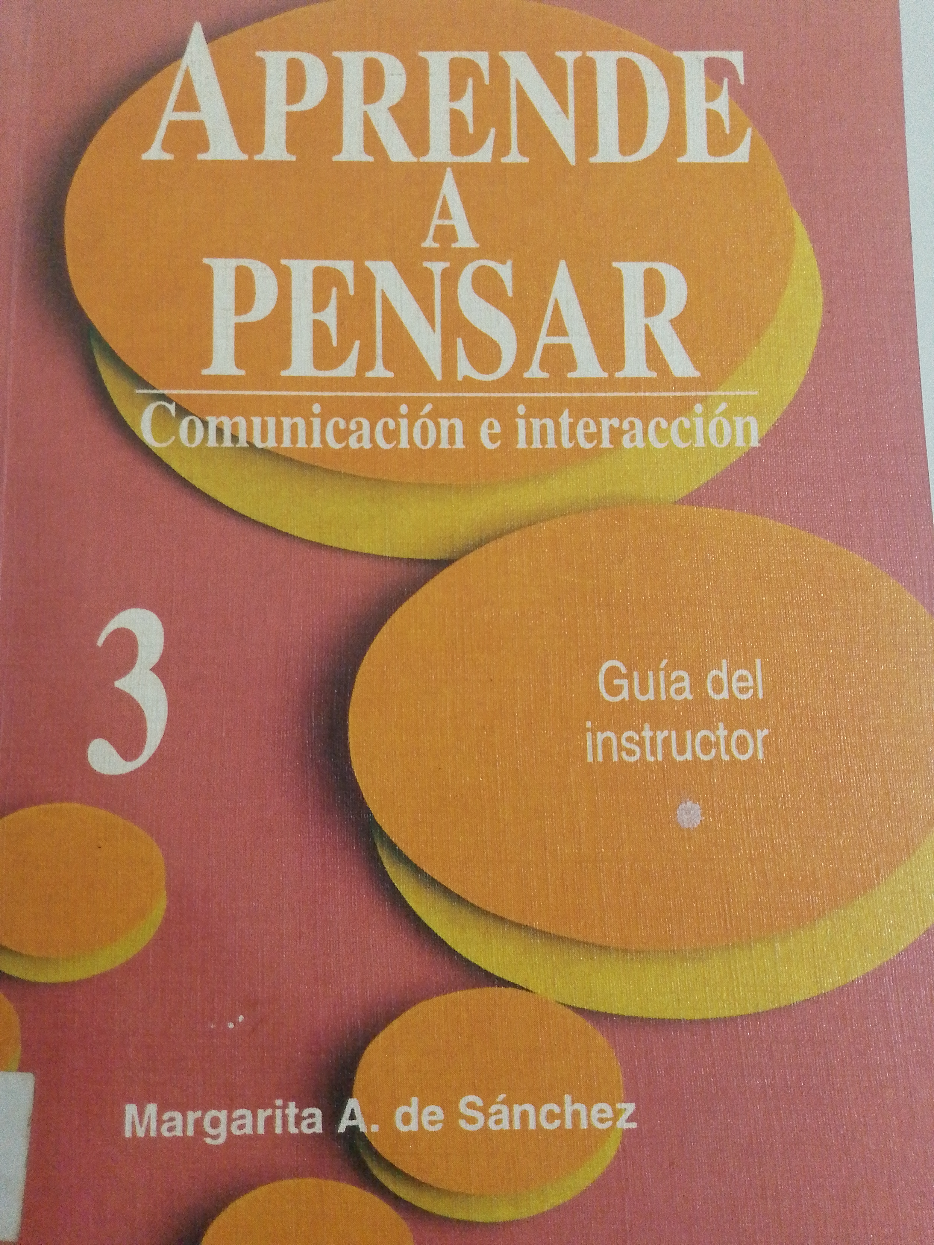 Portada de Aprende a Pensar. Comunicación e interacción 3 guías del instructor