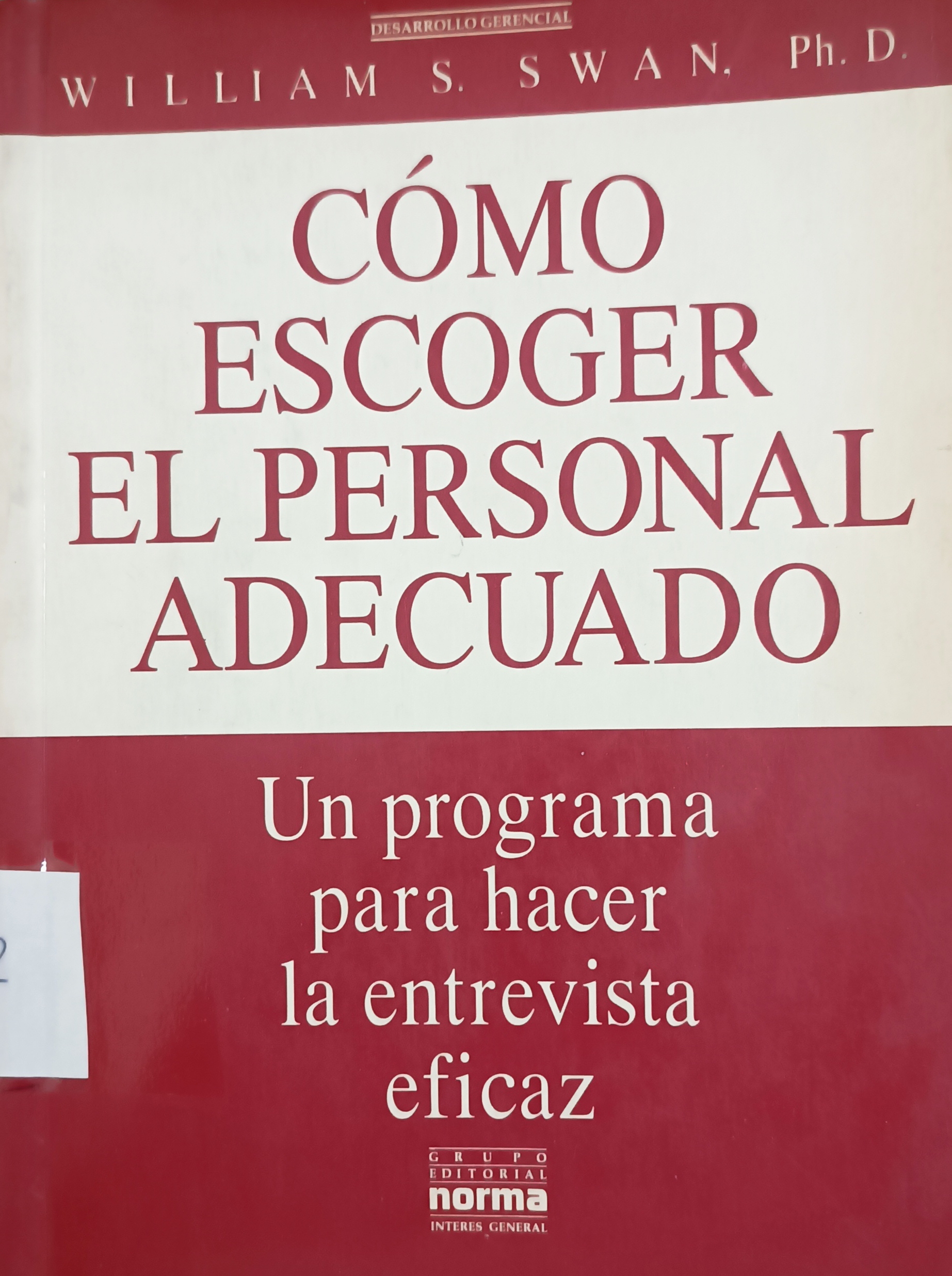 Portada de Cómo escoger al personal adecuado.  Un programa para hacer la entrevista eficaz