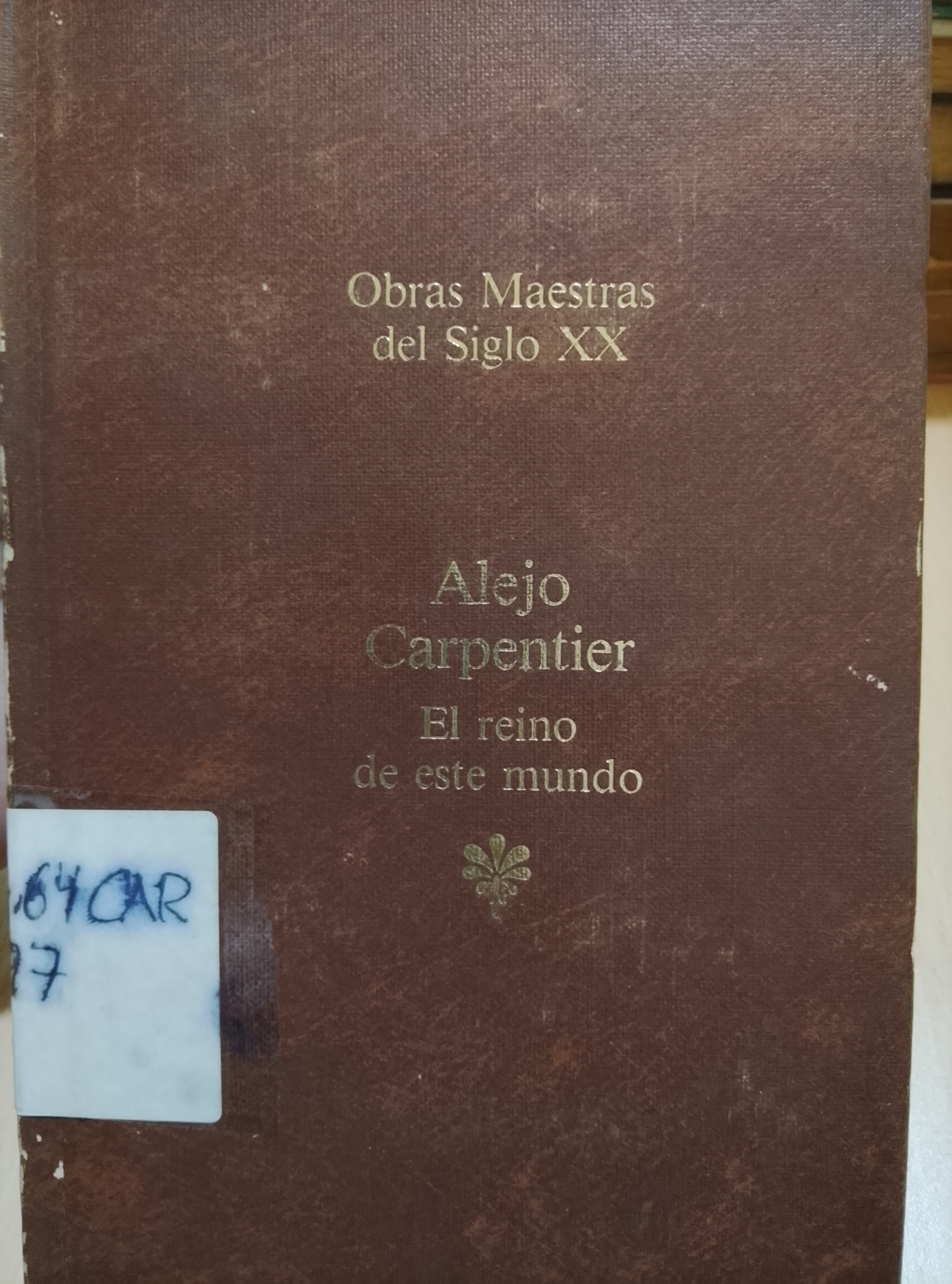 Portada de El reino de este mundo. Obras maestras del siglo XX