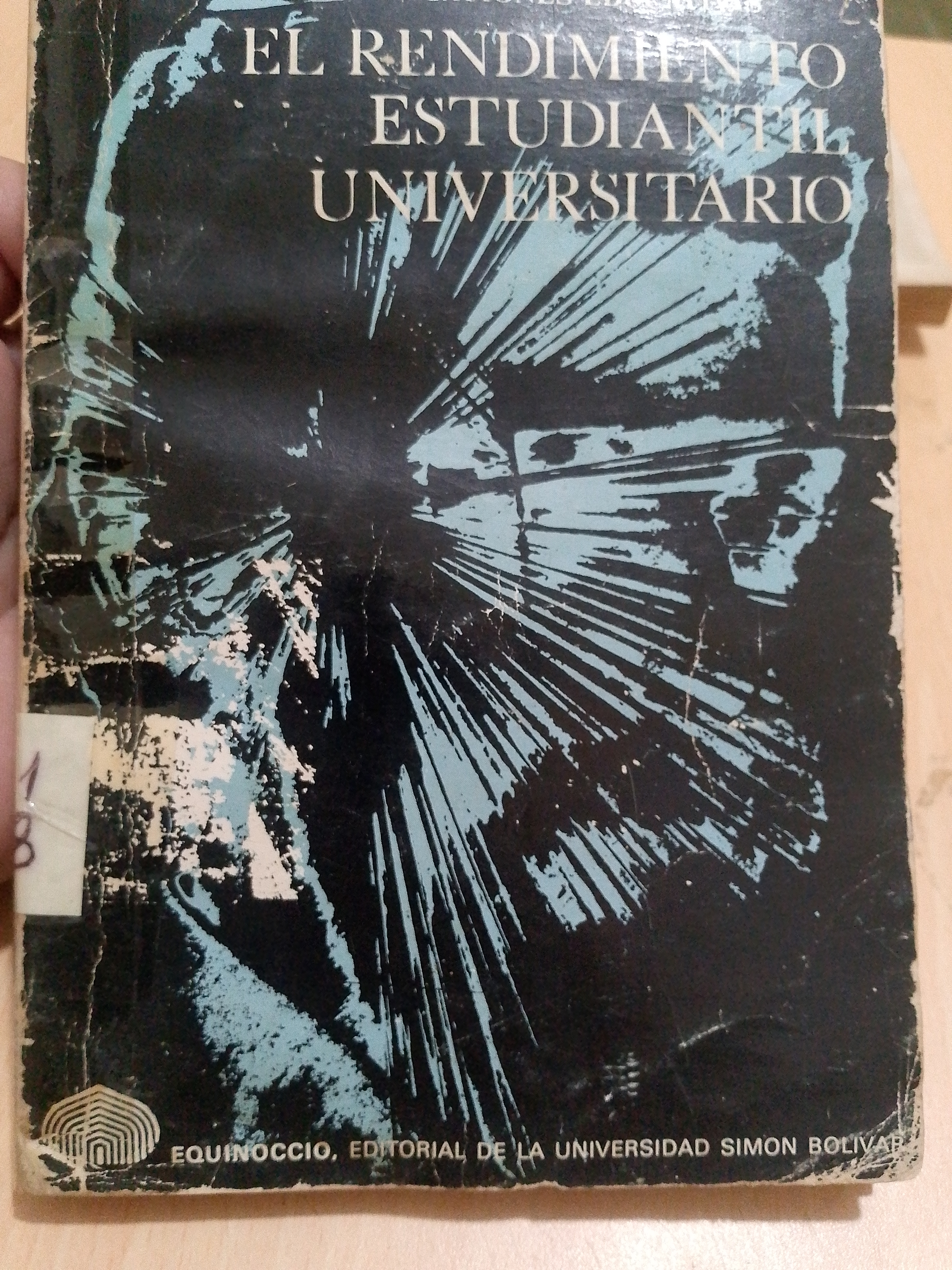 Portada de El rendimiento estudiantil universitario.  Influencia de la condición socio-económica de los padres en el rendimiento de los alumnos del primer año universitario (Región Capital)