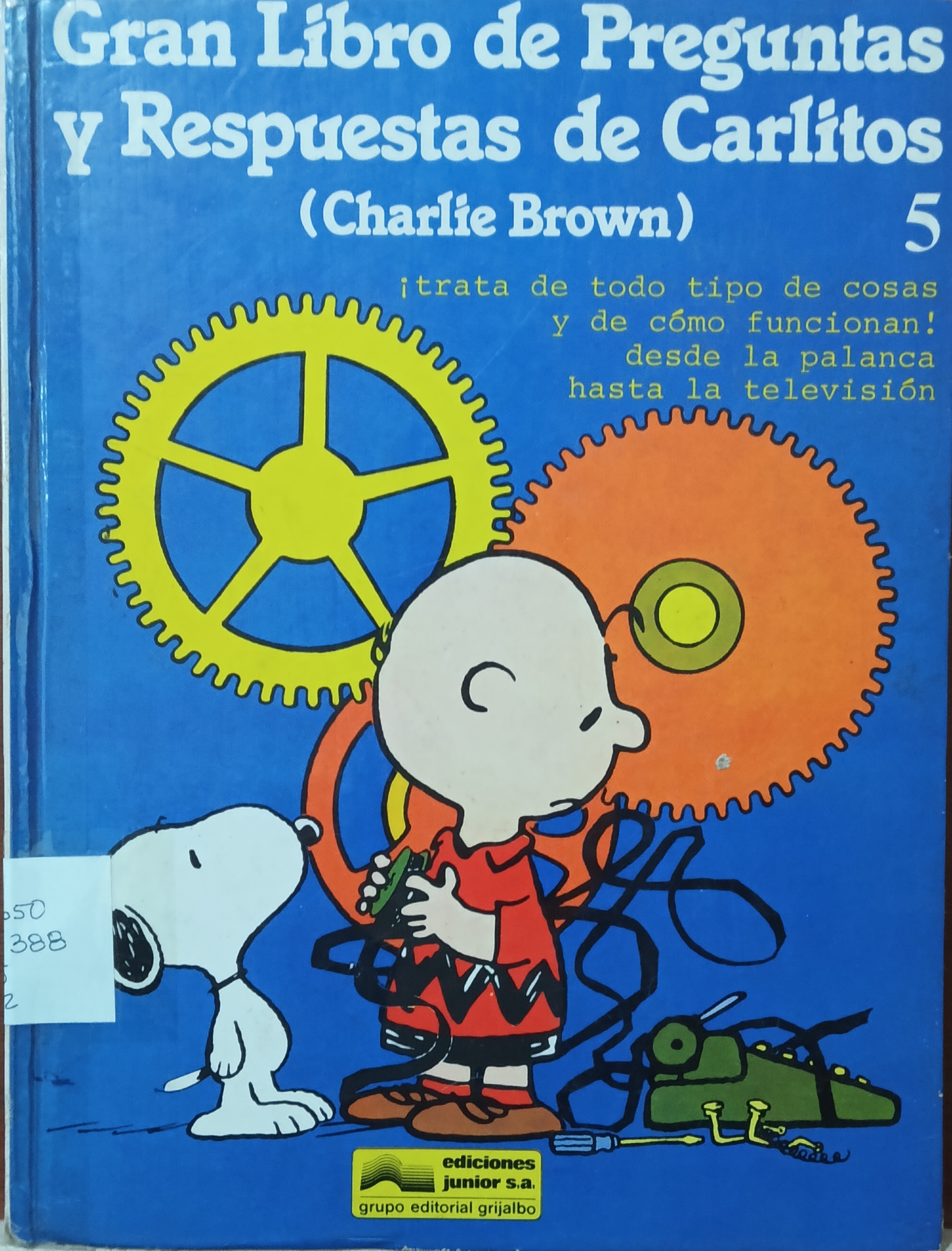 Portada de Gran Libro de Preguntas y respuestas de Carlitos (Charlie Brown)  ¡Trata de todo tipo de cosas y de cómo funcionan! Desde la palanca hasta la televisión