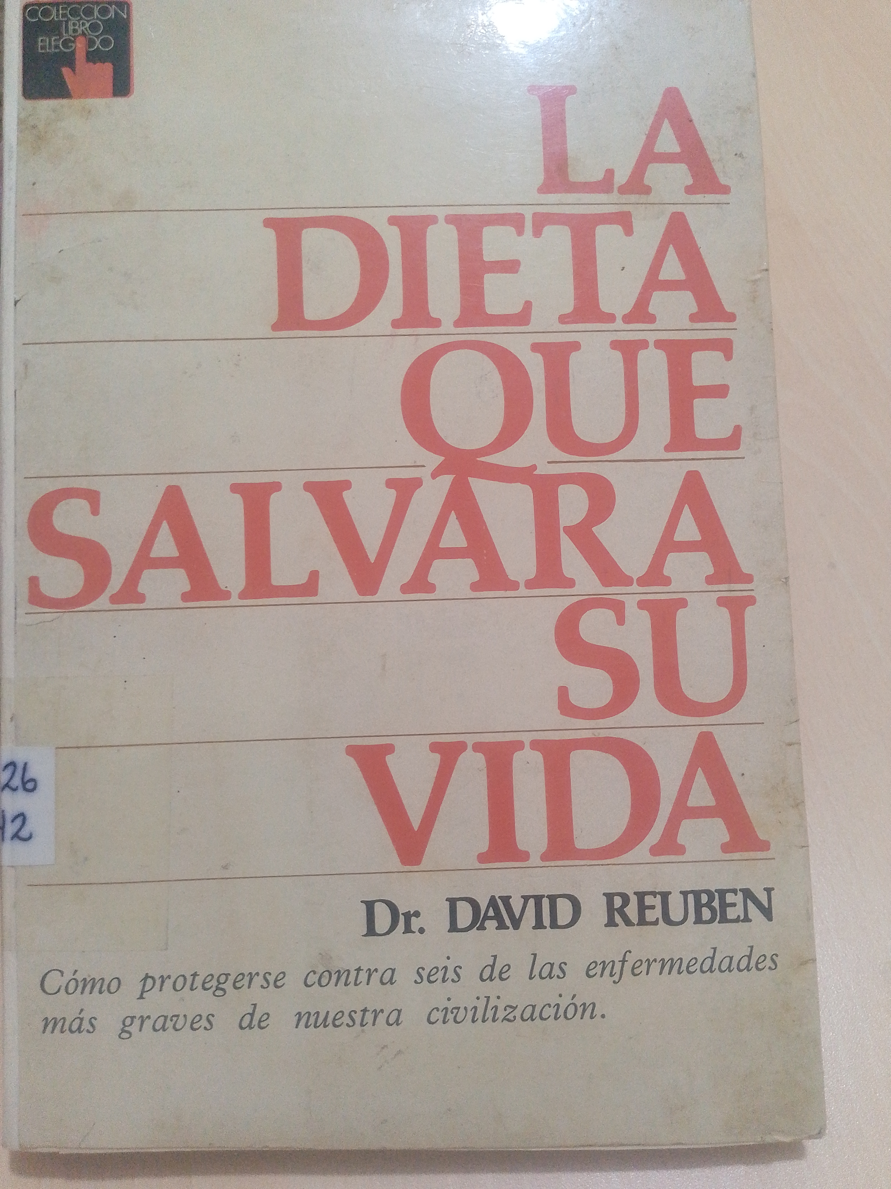 Portada de La dieta que salvara su vida. La mejor protección contra las seis enfermedades más graves de la civilización 