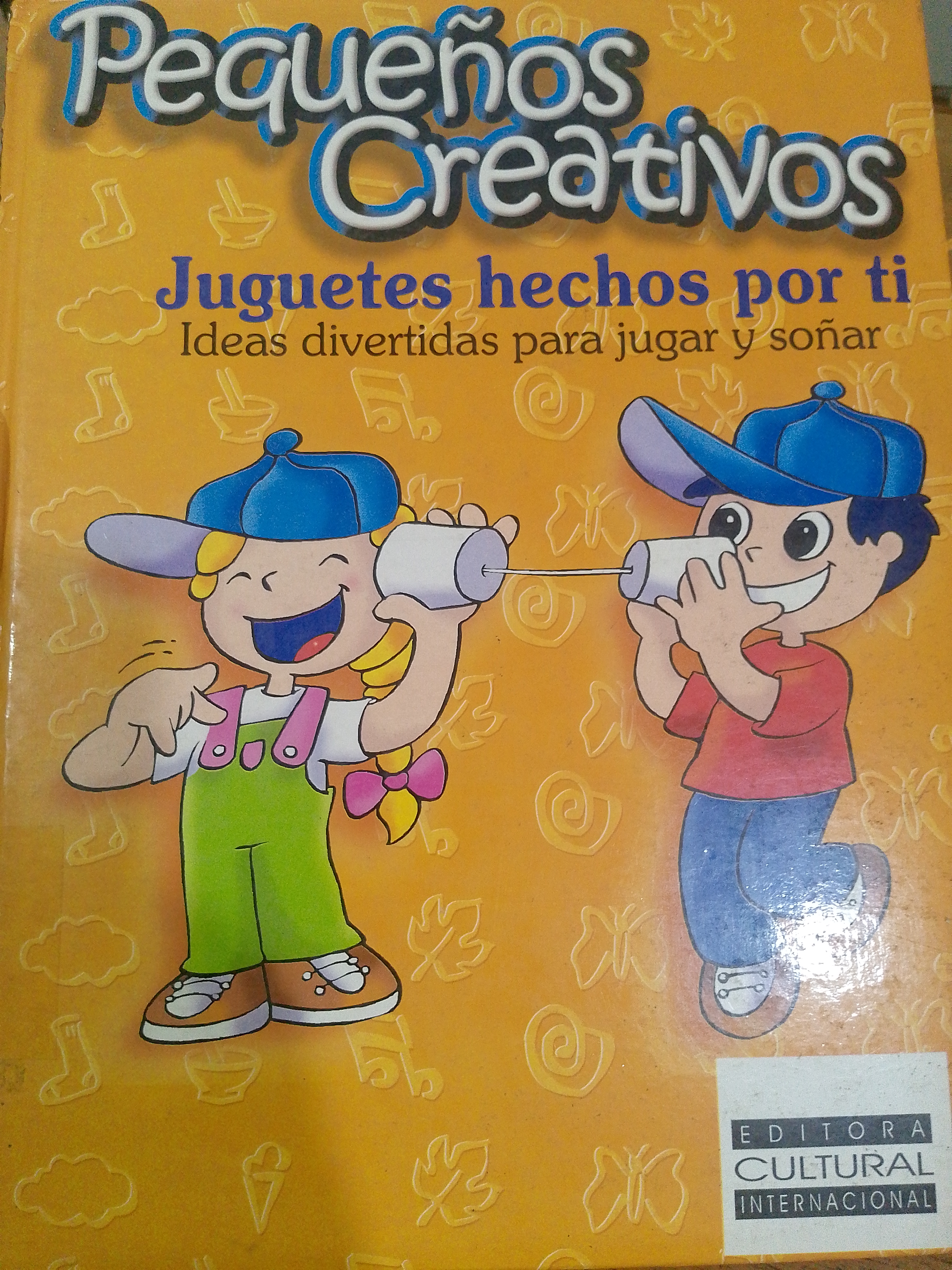 Portada de Pequeños creativos. Juguetes hechos por ti.  Ideas divertidas para jugar y soñar