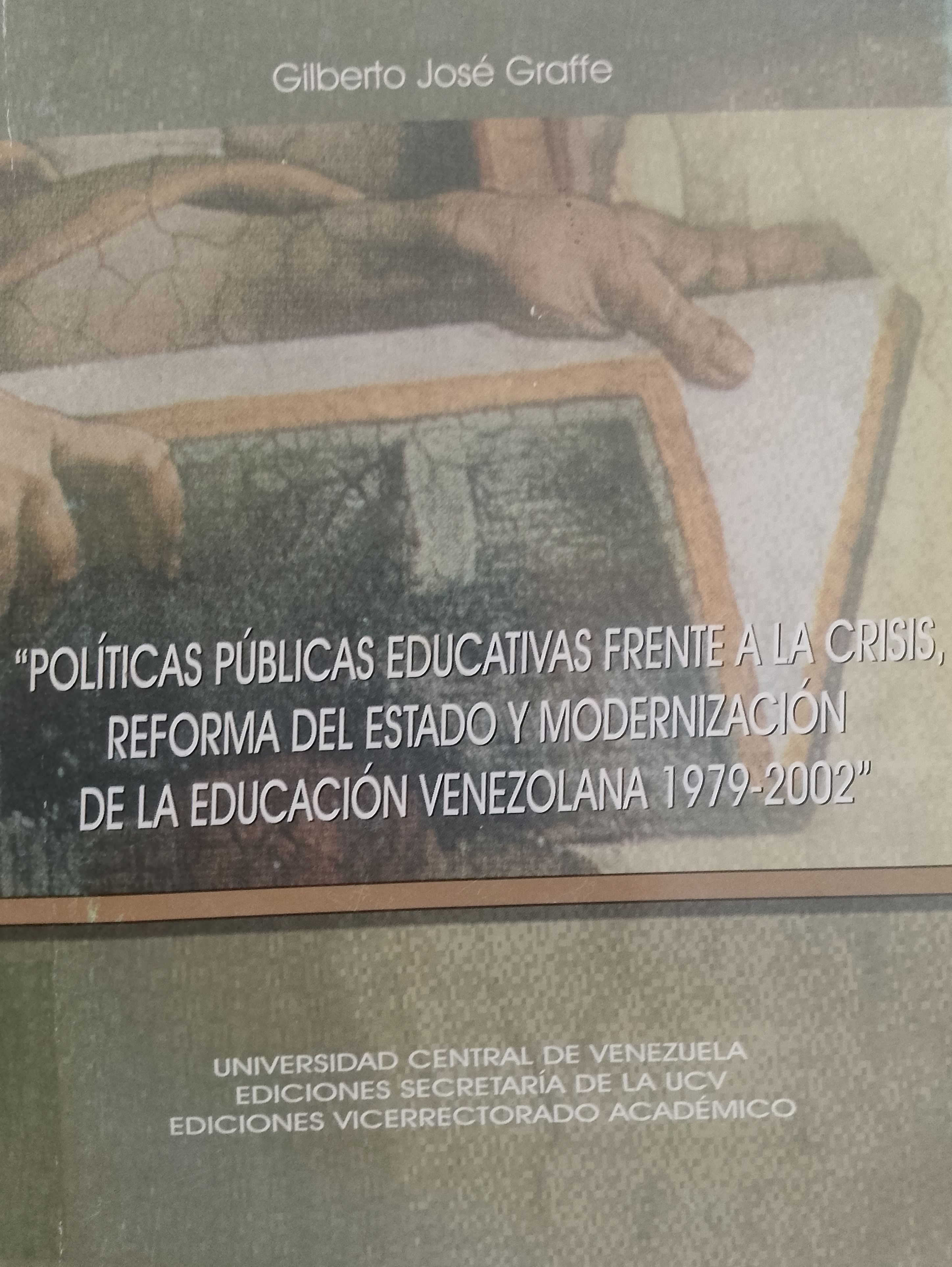 Portada de Políticas públicas educativas frente a la crisis, reforma del estado y modernanización de la educación venezolana 1979 - 2002"